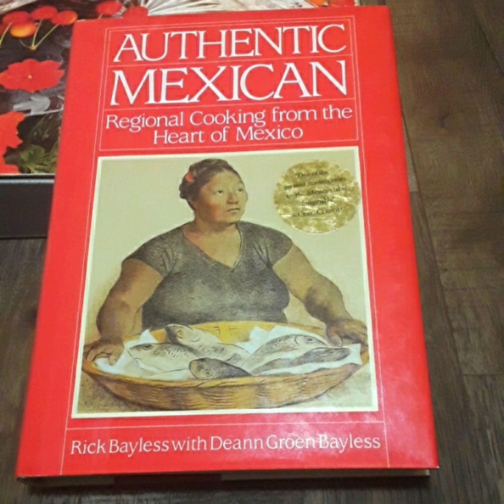 Authentic Mexican Regional Cooking from the Heart of Mexico Cookbook